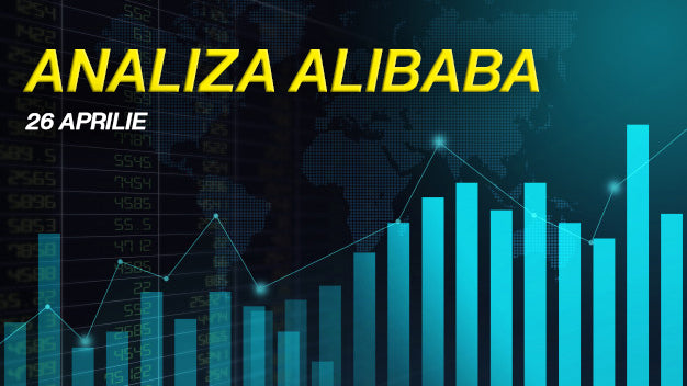 Analiza Alibaba | Potential Mare de Crestere | Raport 26 Aprilie